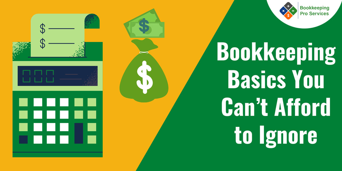 6 Small Business Bookkeeping Fundamentals You Can't Ignore